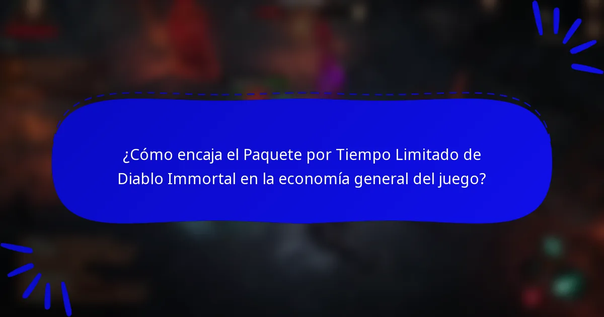 ¿Cómo encaja el Paquete por Tiempo Limitado de Diablo Immortal en la economía general del juego?