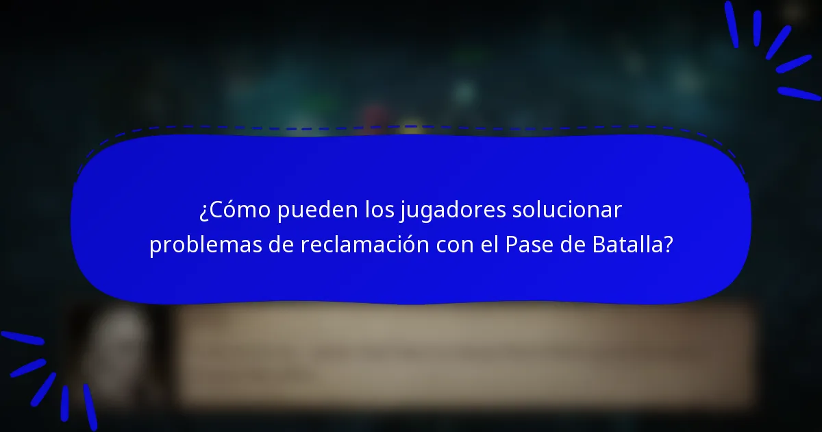 ¿Cómo pueden los jugadores solucionar problemas de reclamación con el Pase de Batalla?