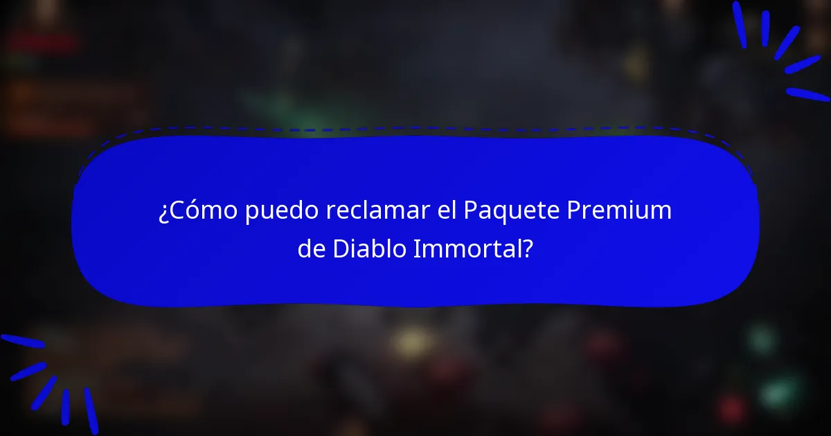¿Cómo puedo reclamar el Paquete Premium de Diablo Immortal?