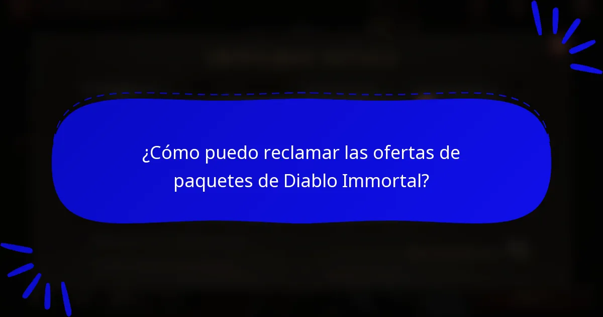 ¿Cómo puedo reclamar las ofertas de paquetes de Diablo Immortal?