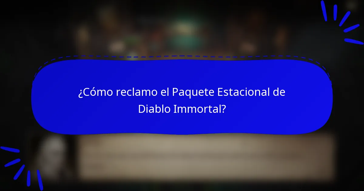 ¿Cómo reclamo el Paquete Estacional de Diablo Immortal?
