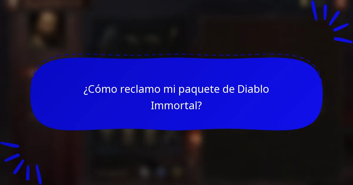 ¿Cómo reclamo mi paquete de Diablo Immortal?