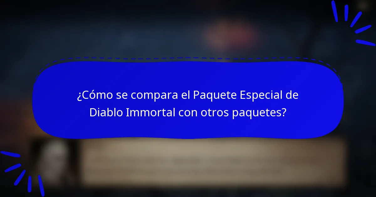 ¿Cómo se compara el Paquete Especial de Diablo Immortal con otros paquetes?