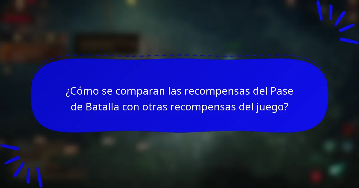 ¿Cómo se comparan las recompensas del Pase de Batalla con otras recompensas del juego?