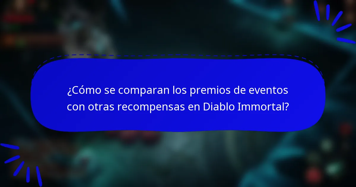 ¿Cómo se comparan los premios de eventos con otras recompensas en Diablo Immortal?