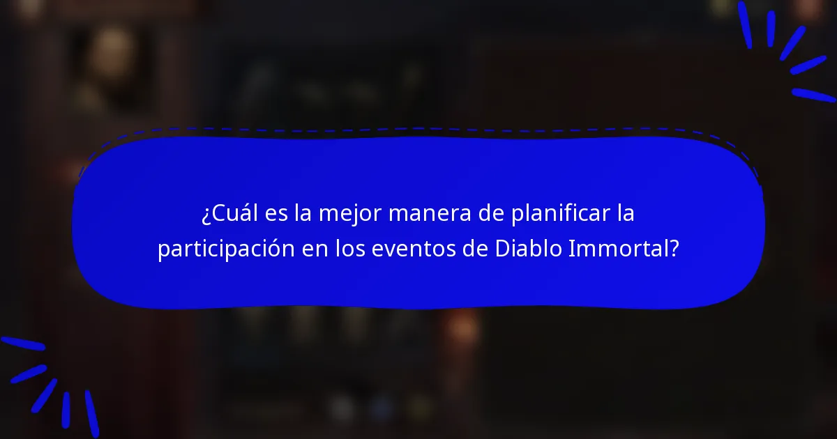 ¿Cuál es la mejor manera de planificar la participación en los eventos de Diablo Immortal?
