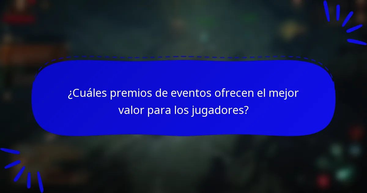 ¿Cuáles premios de eventos ofrecen el mejor valor para los jugadores?