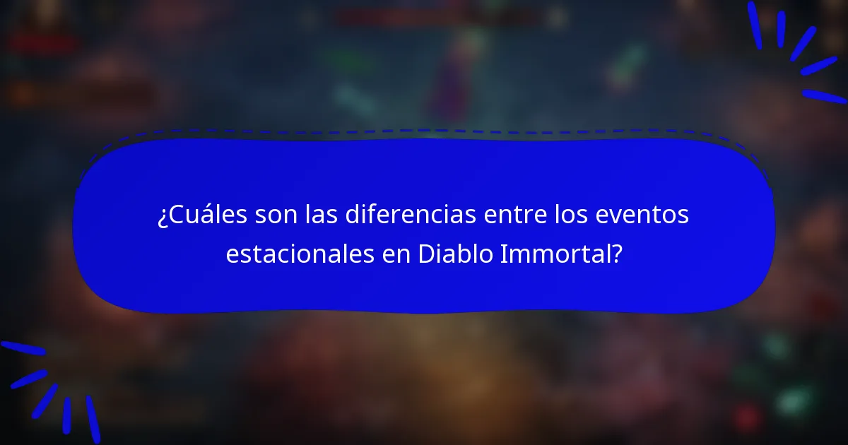¿Cuáles son las diferencias entre los eventos estacionales en Diablo Immortal?