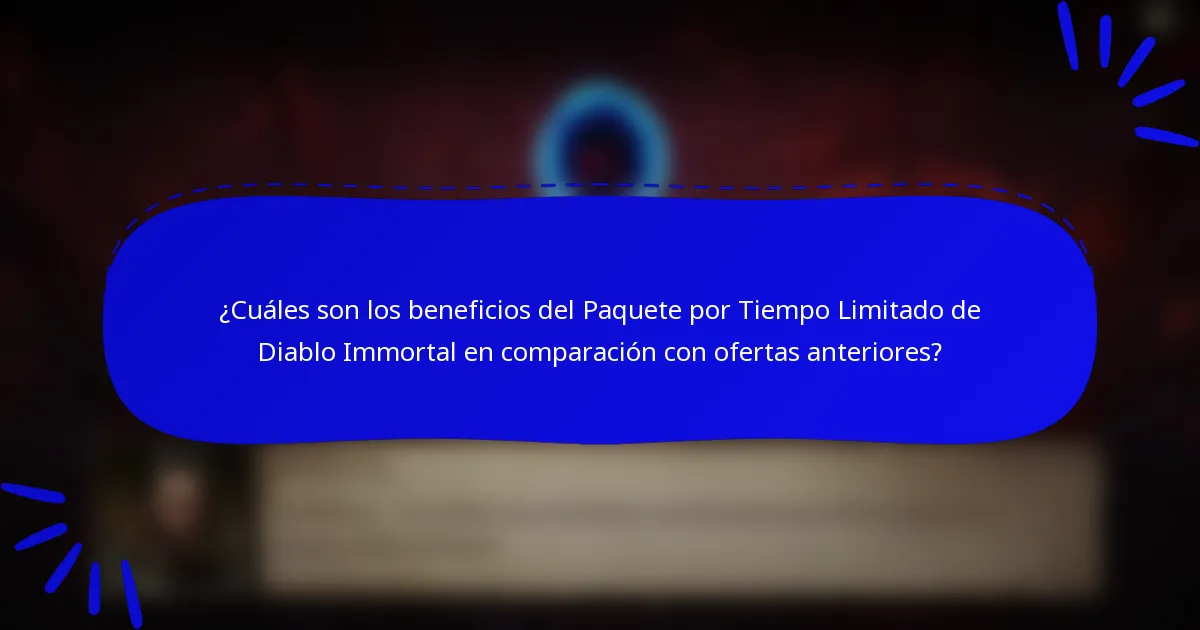 ¿Cuáles son los beneficios del Paquete por Tiempo Limitado de Diablo Immortal en comparación con ofertas anteriores?