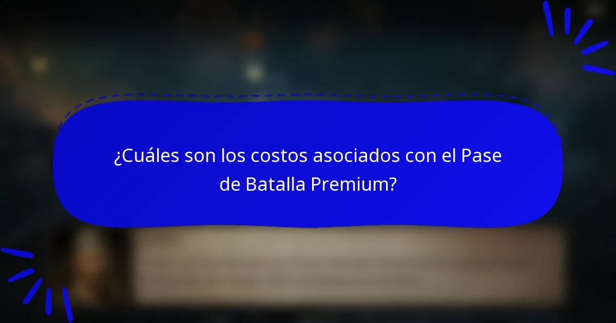¿Cuáles son los costos asociados con el Pase de Batalla Premium?