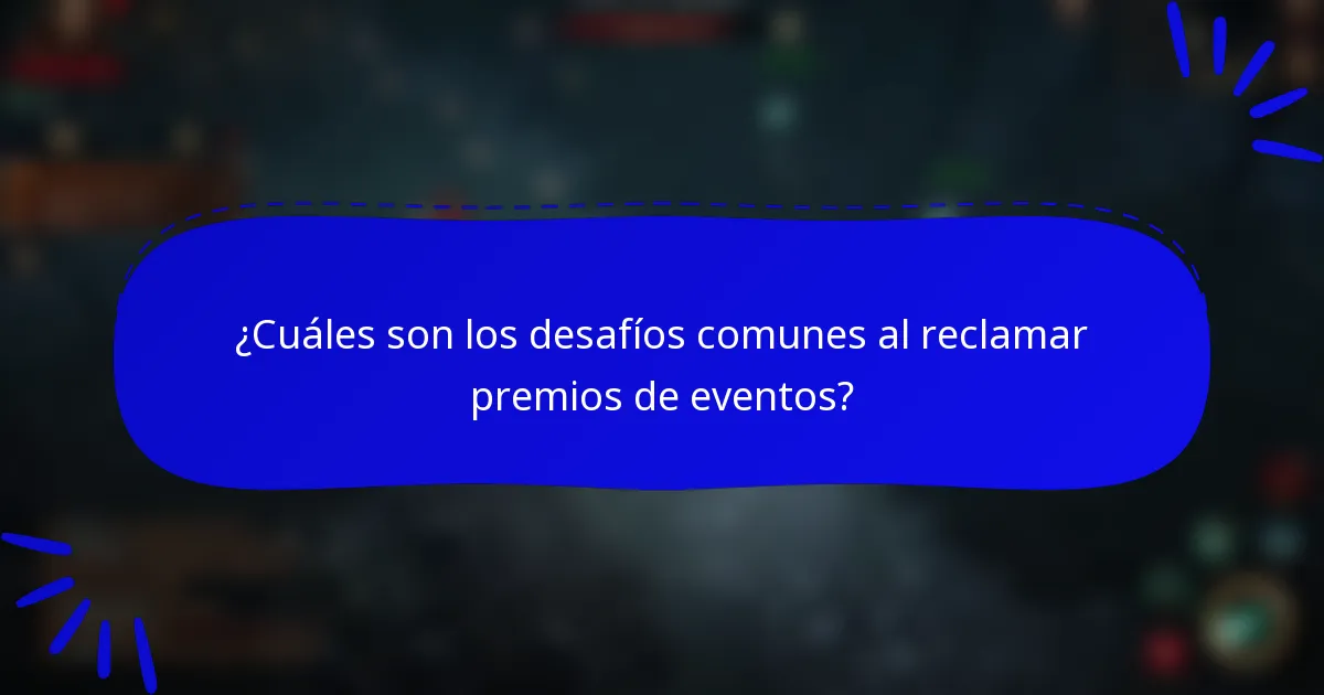 ¿Cuáles son los desafíos comunes al reclamar premios de eventos?