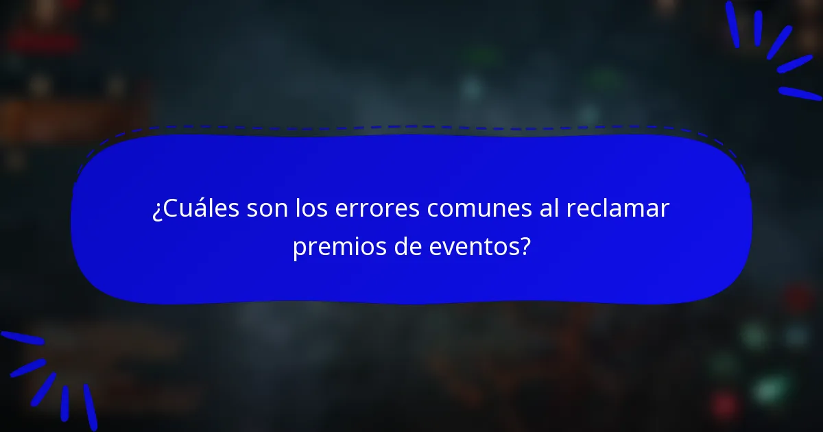 ¿Cuáles son los errores comunes al reclamar premios de eventos?