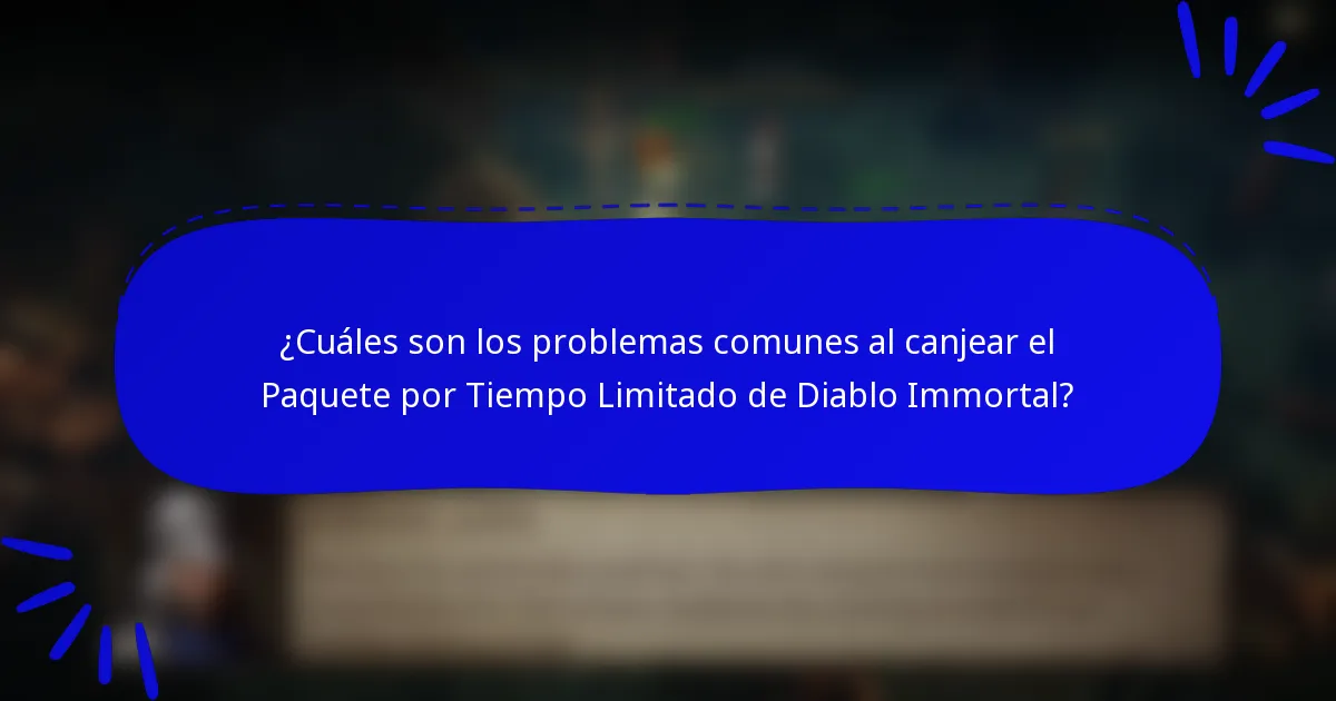 ¿Cuáles son los problemas comunes al canjear el Paquete por Tiempo Limitado de Diablo Immortal?