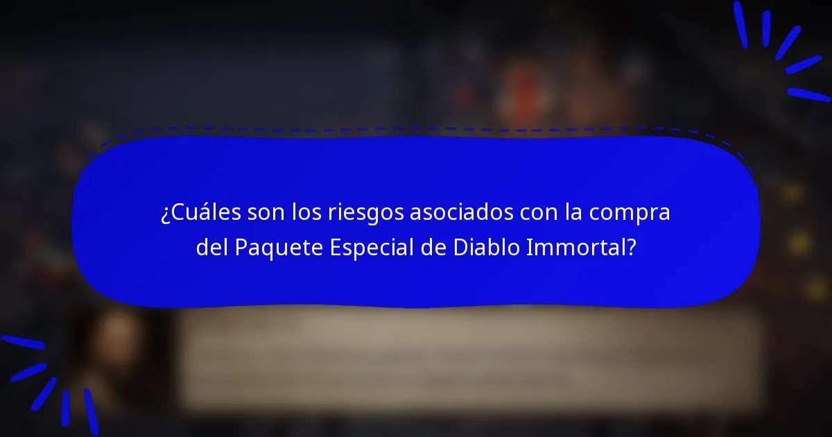 ¿Cuáles son los riesgos asociados con la compra del Paquete Especial de Diablo Immortal?