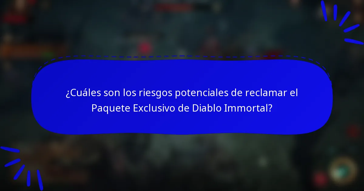 ¿Cuáles son los riesgos potenciales de reclamar el Paquete Exclusivo de Diablo Immortal?