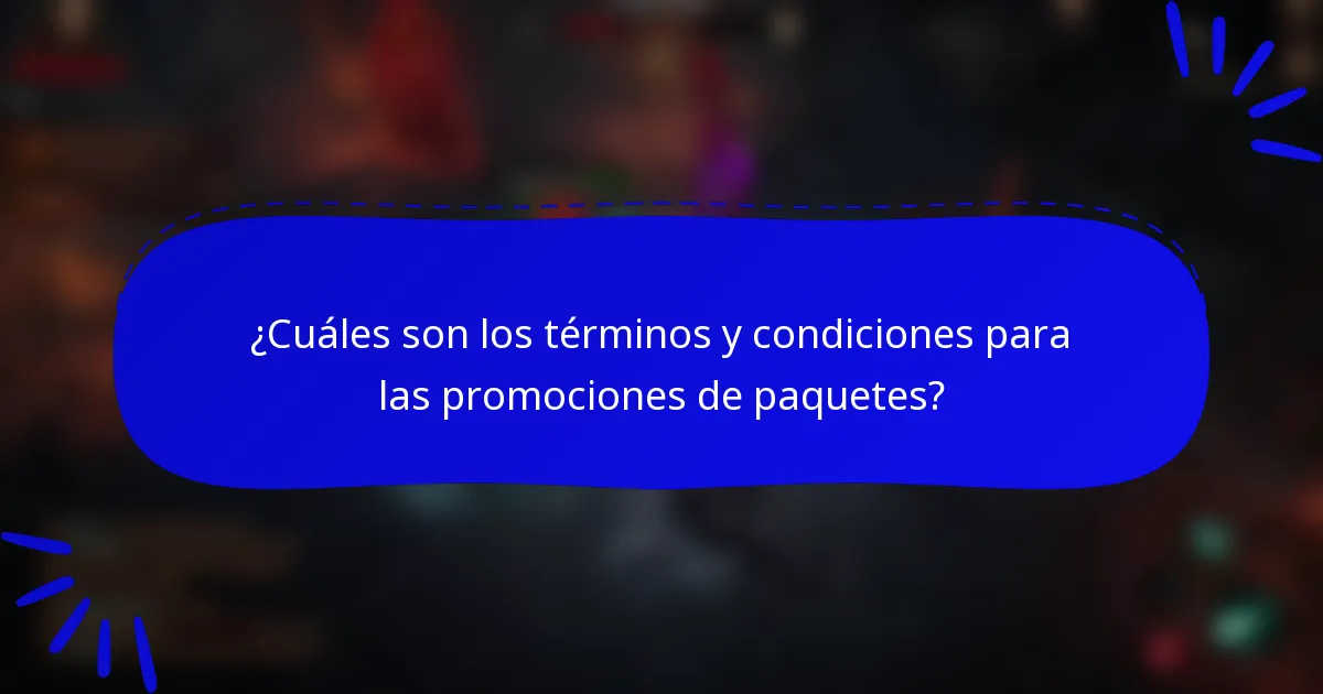¿Cuáles son los términos y condiciones para las promociones de paquetes?