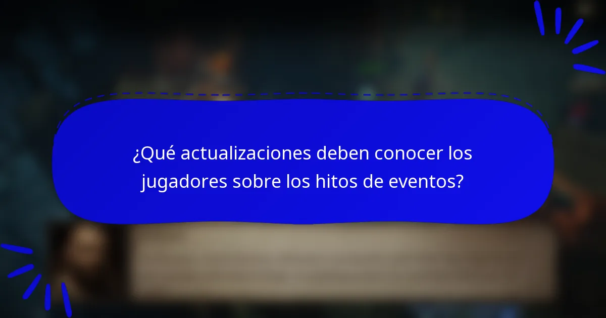¿Qué actualizaciones deben conocer los jugadores sobre los hitos de eventos?
