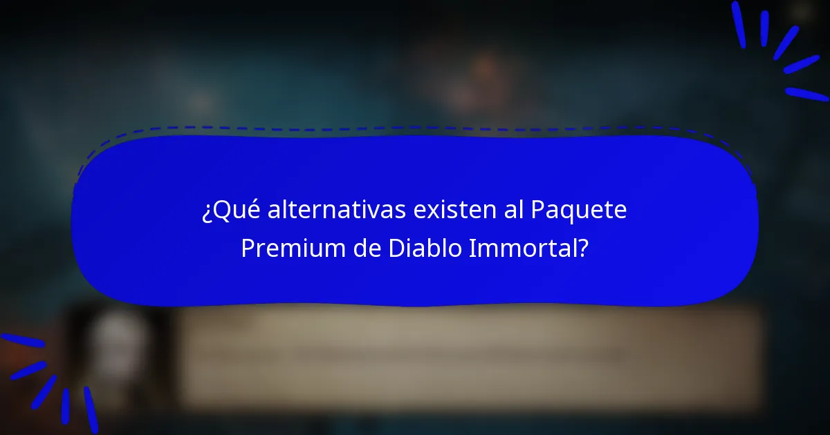 ¿Qué alternativas existen al Paquete Premium de Diablo Immortal?