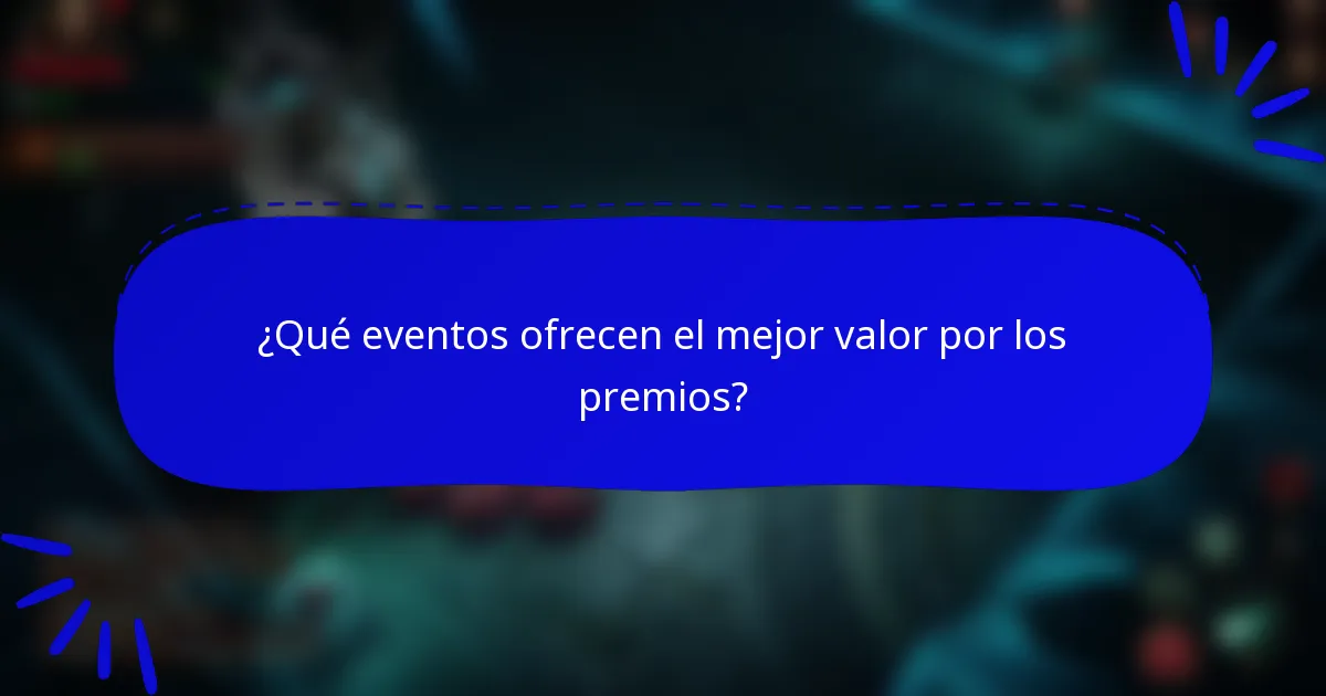 ¿Qué eventos ofrecen el mejor valor por los premios?