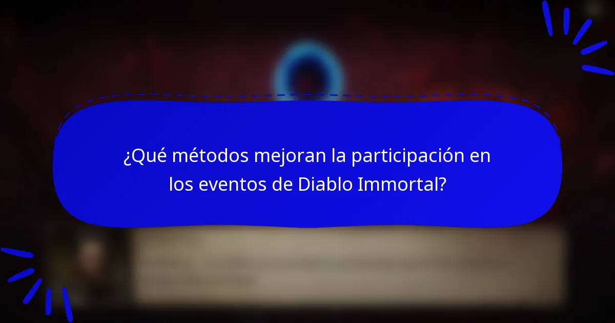 ¿Qué métodos mejoran la participación en los eventos de Diablo Immortal?