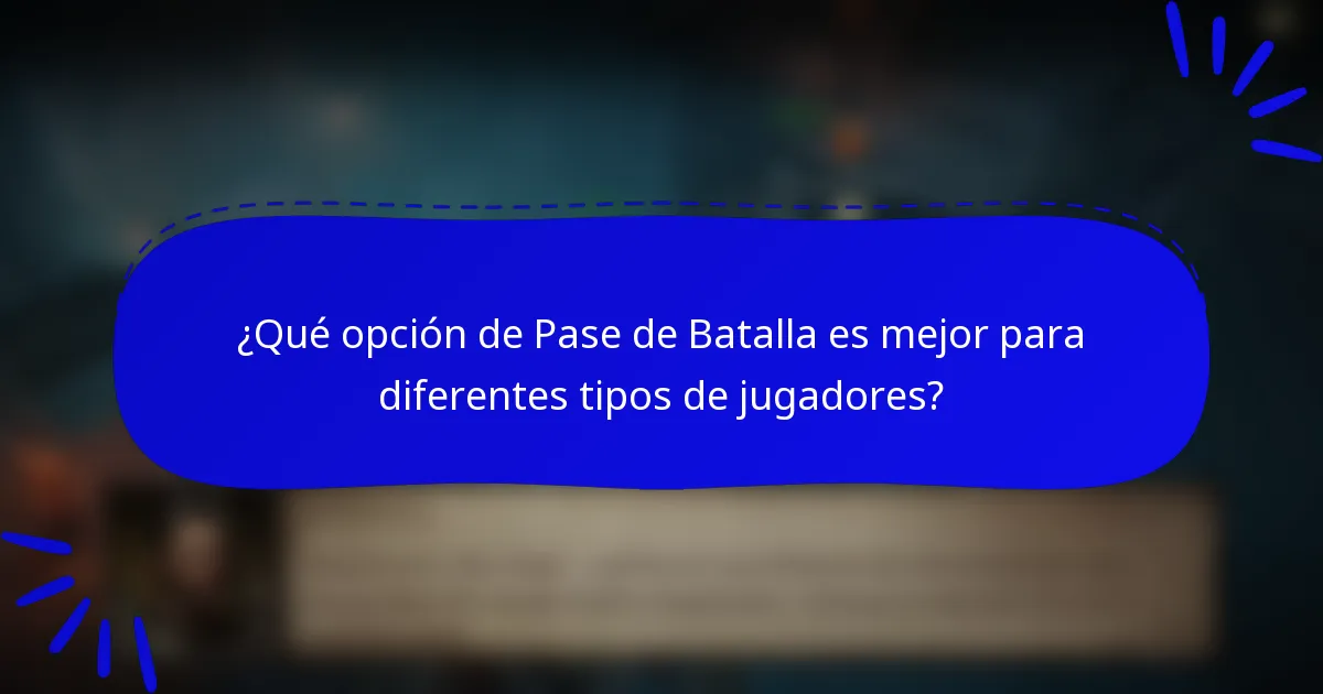 ¿Qué opción de Pase de Batalla es mejor para diferentes tipos de jugadores?