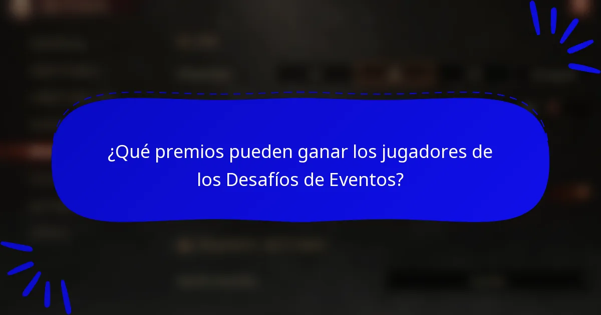 ¿Qué premios pueden ganar los jugadores de los Desafíos de Eventos?