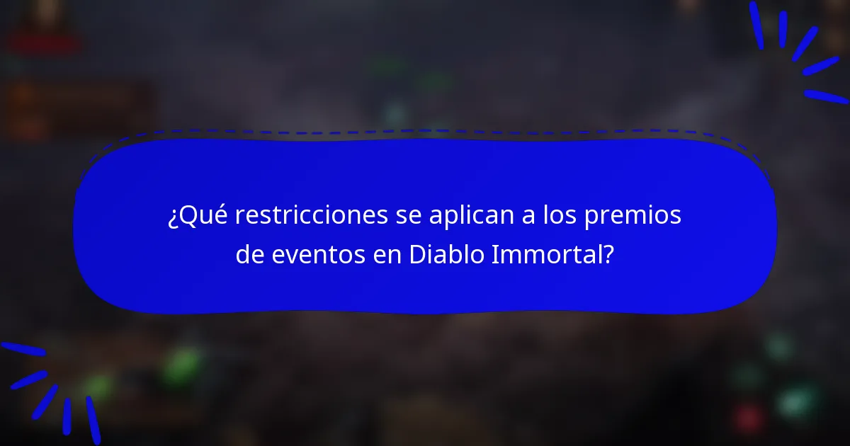 ¿Qué restricciones se aplican a los premios de eventos en Diablo Immortal?