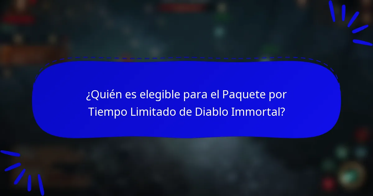 ¿Quién es elegible para el Paquete por Tiempo Limitado de Diablo Immortal?